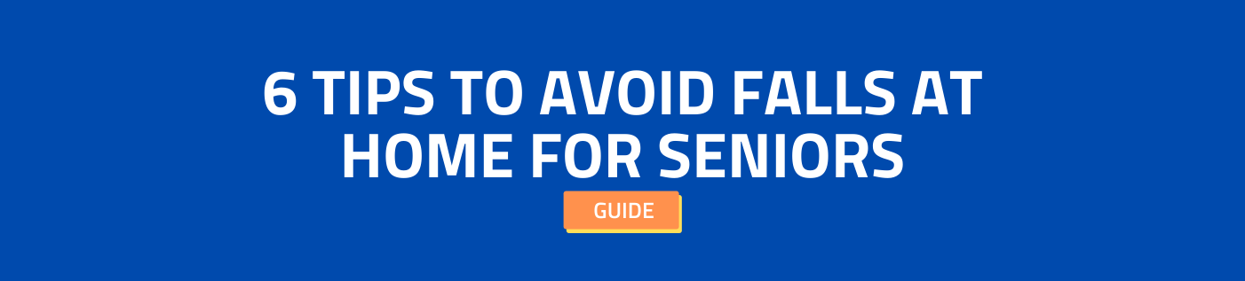 6 Tips to Avoid Falls at Home for Seniors