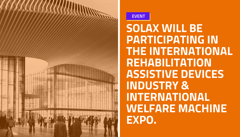 Solax will participate in the China International Rehabilitation Assistive Devices Industry & International Welfare Machine Expo. The event will occur in Zhumadian City, Henan Province, China, from October 29 to 31.